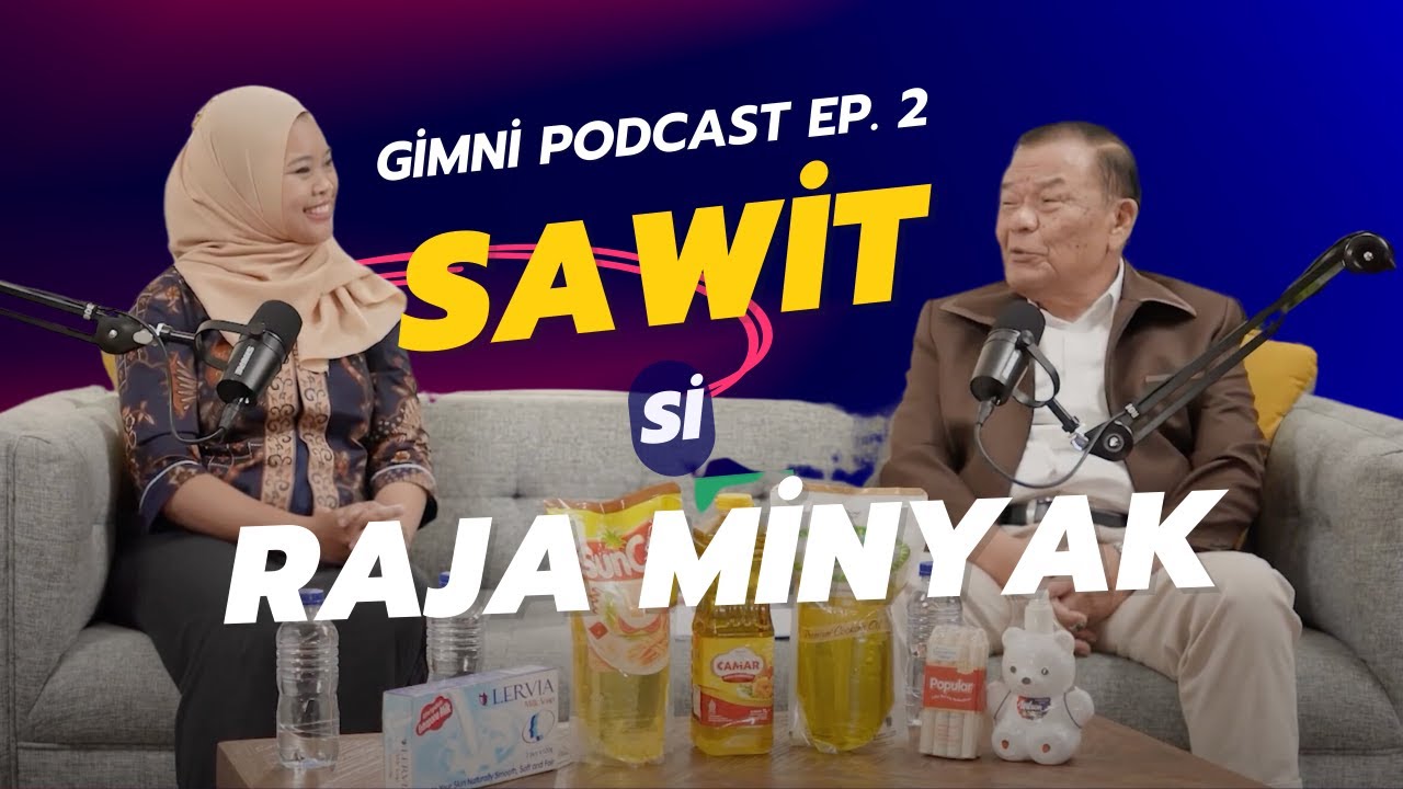 Sawit Rajanya Minyak Nabati - Podcast GIMNI Episode 02